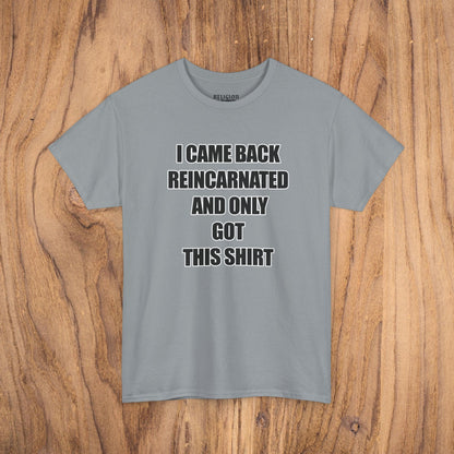 'I Came Back Reincarnated' Tee