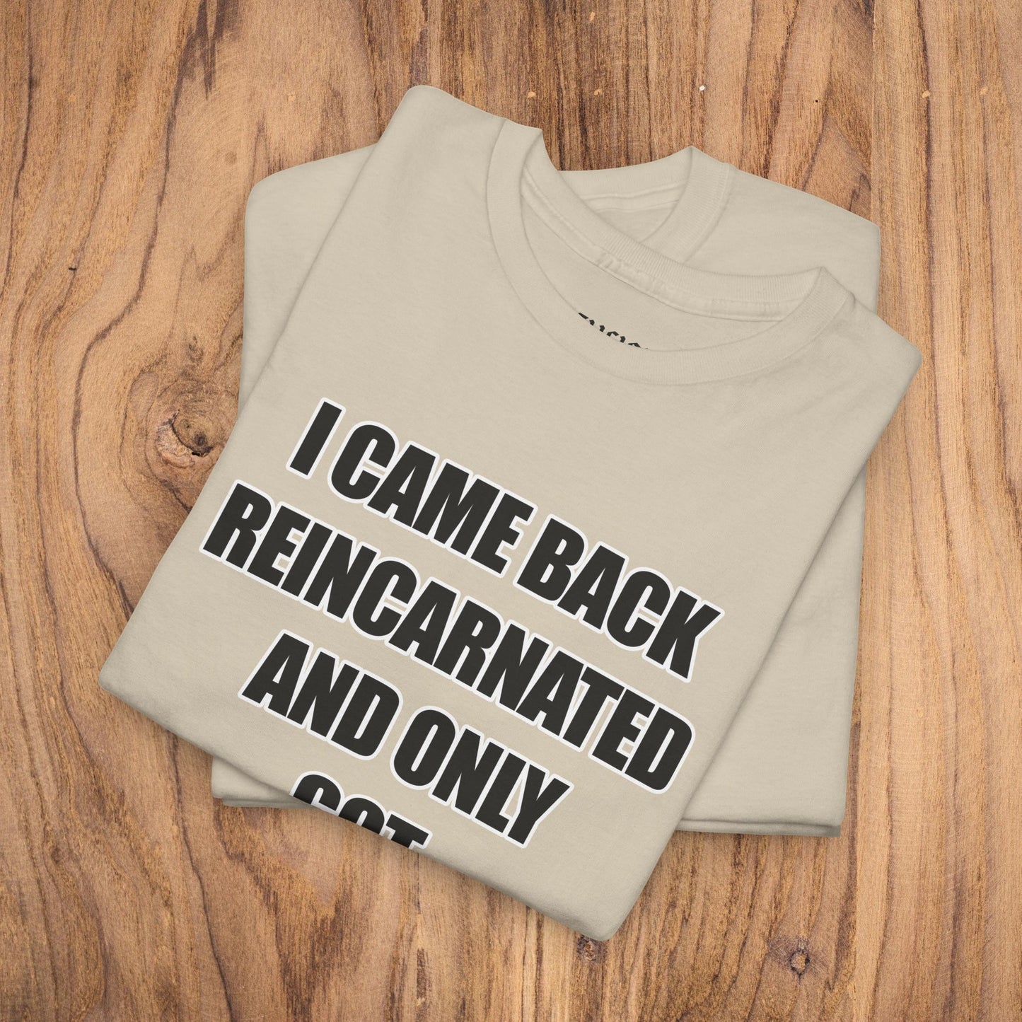 'I Came Back Reincarnated' Tee