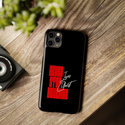 'Never Stop Believing' SLIM iPhone Case