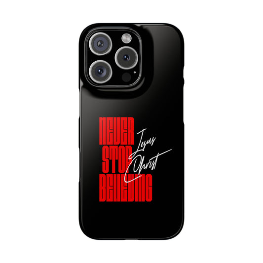 'Never Stop Believing' SLIM iPhone Case