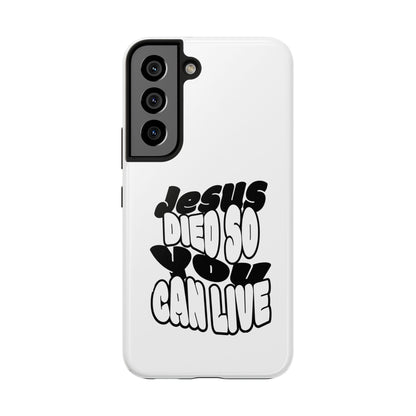 'Jesus Died So You Can Live' Tough Phone Cases