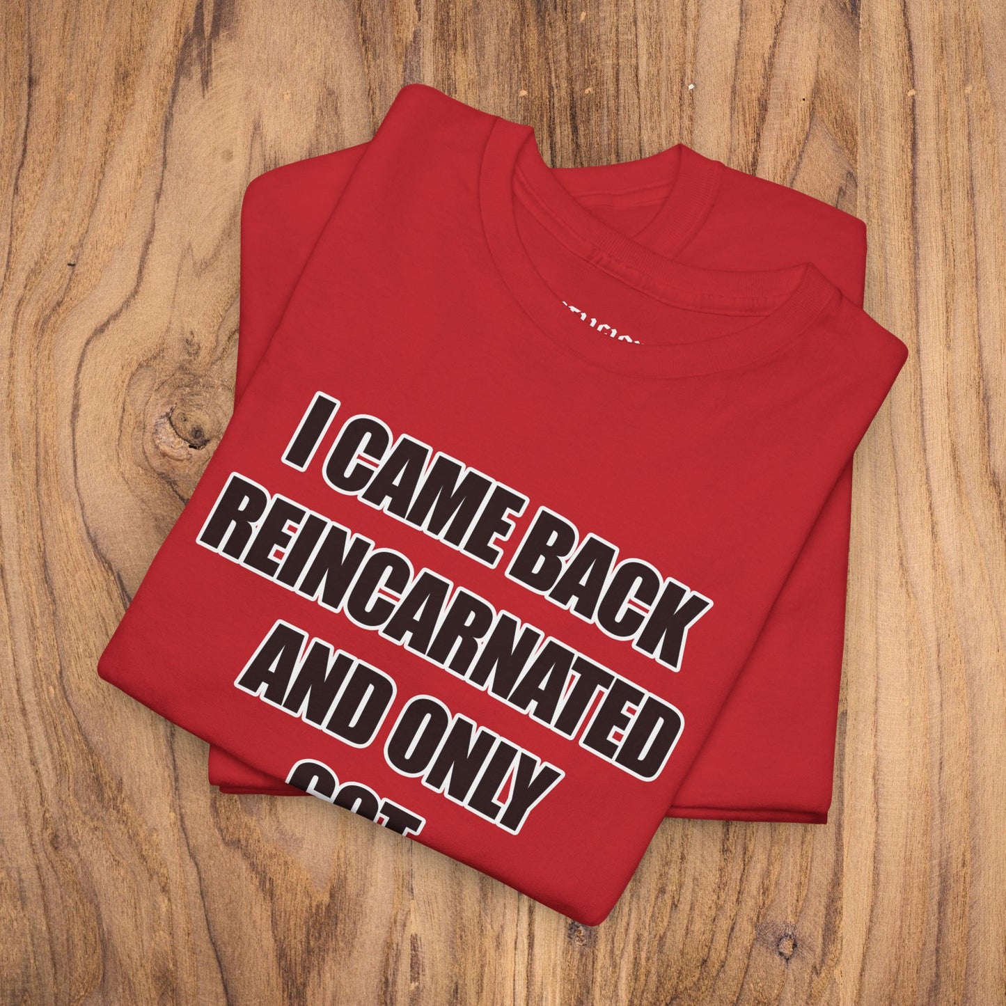 'I Came Back Reincarnated' Tee