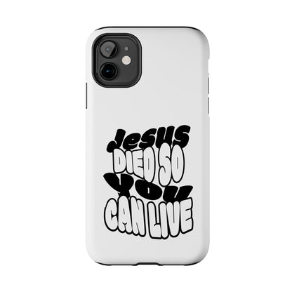 'Jesus Died So You Can Live' Tough Phone Cases
