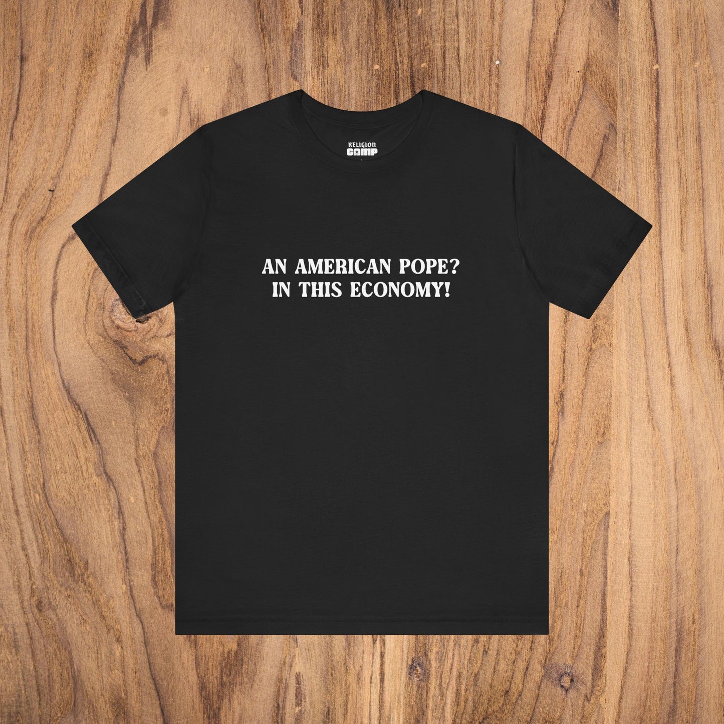 "An American Pope? In This Economy!" Tee