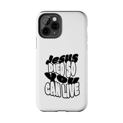 'Jesus Died So You Can Live' Tough Phone Cases
