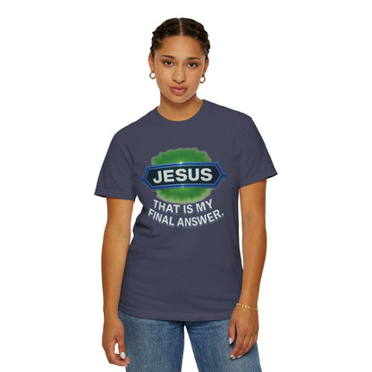 'Jesus Is The Final Answer' Comfort Tee
