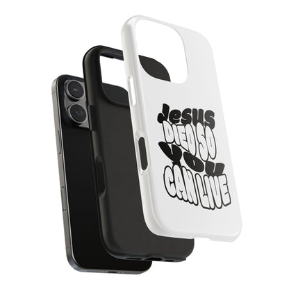 'Jesus Died So You Can Live' Tough Phone Cases