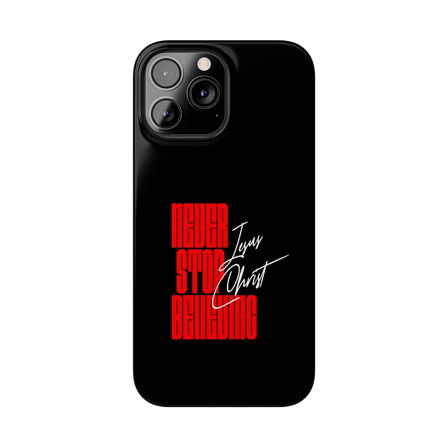 'Never Stop Believing' SLIM iPhone Case