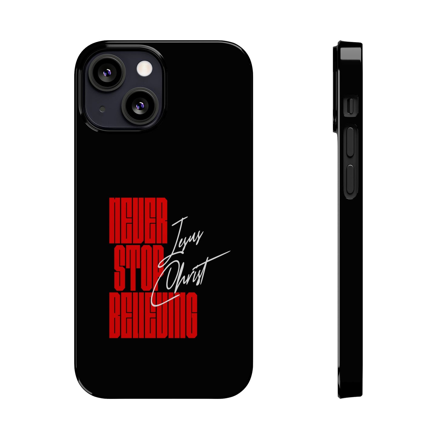 'Never Stop Believing' SLIM iPhone Case