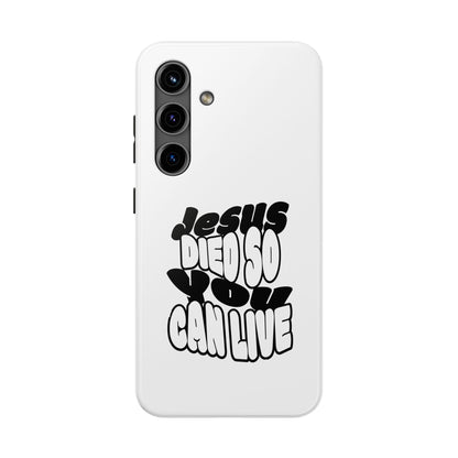 'Jesus Died So You Can Live' Tough Phone Cases