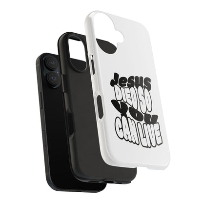 'Jesus Died So You Can Live' Tough Phone Cases