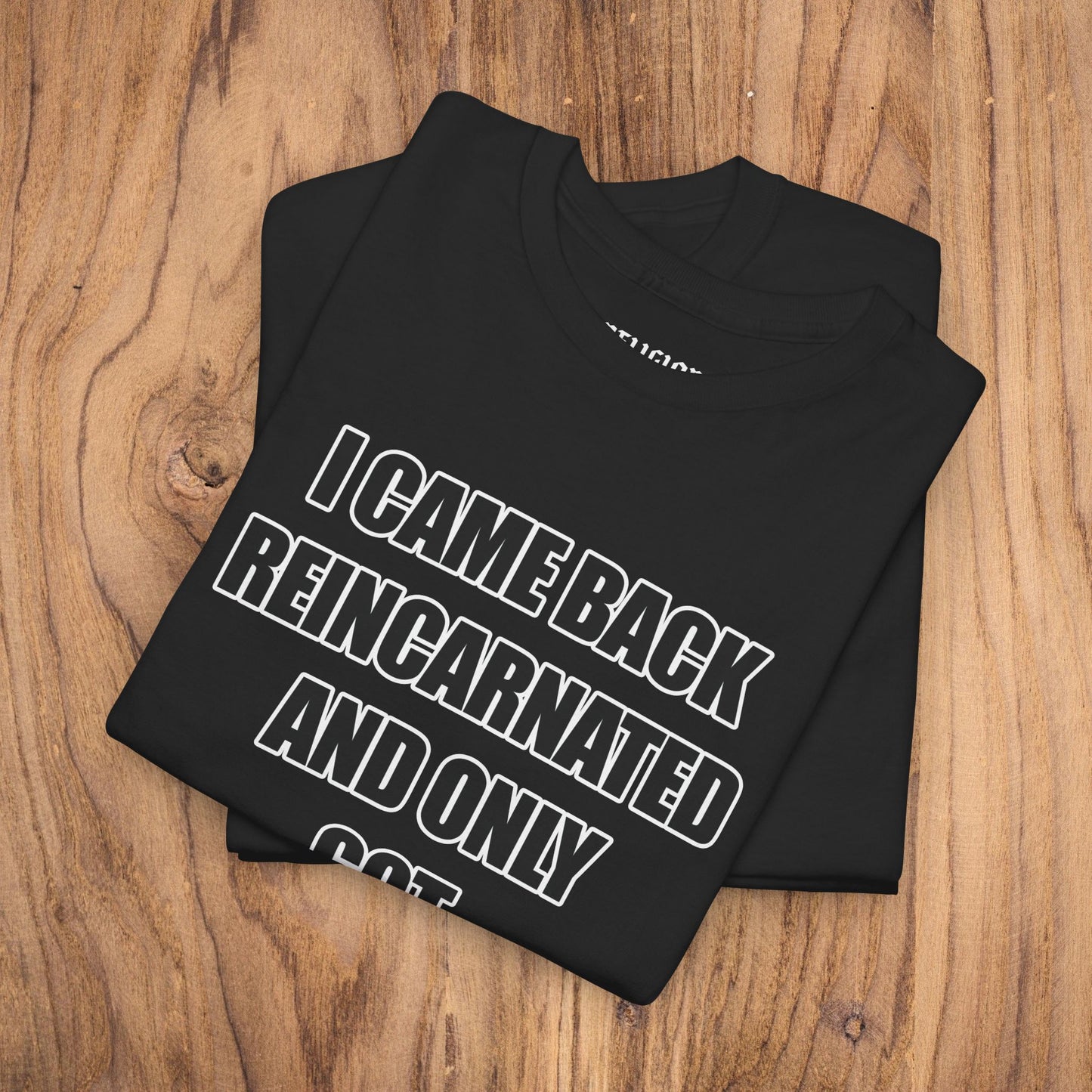 'I Came Back Reincarnated' Tee