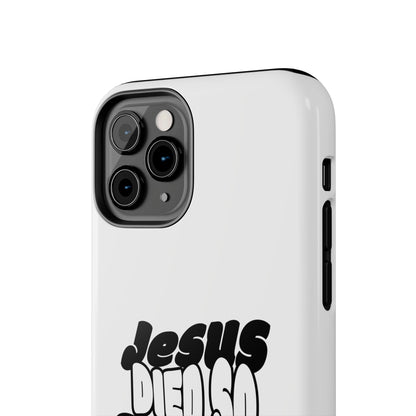 'Jesus Died So You Can Live' Tough Phone Cases