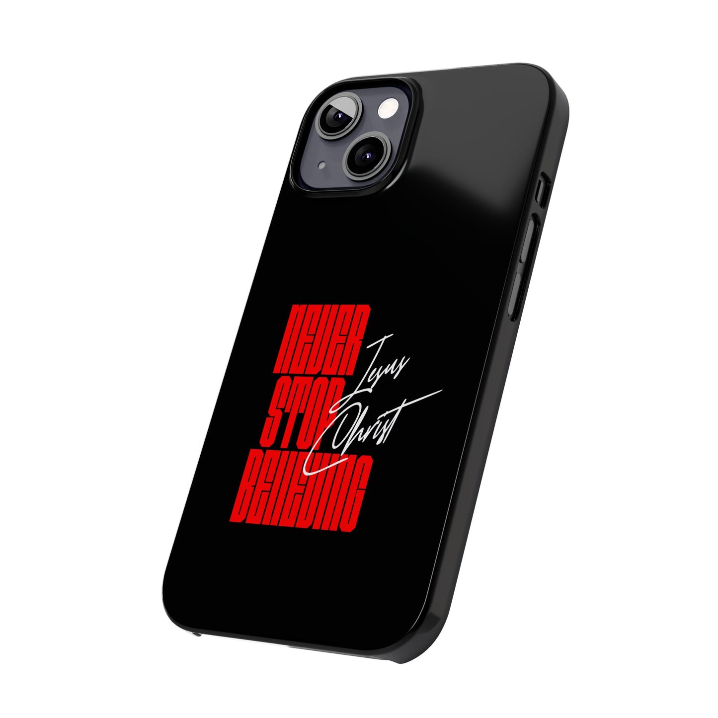 'Never Stop Believing' SLIM iPhone Case