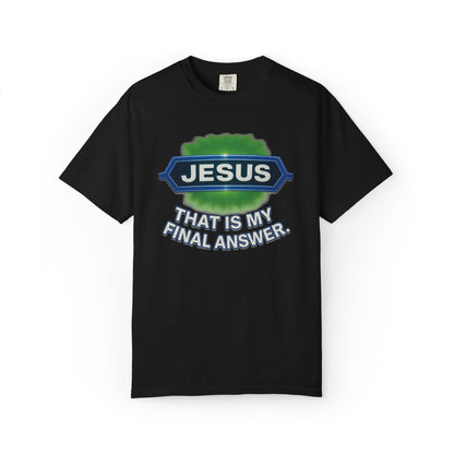 'Jesus Is The Final Answer' Comfort Tee