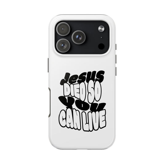 'Jesus Died So You Can Live' Tough Phone Cases