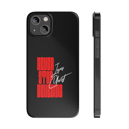 'Never Stop Believing' SLIM iPhone Case