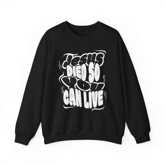 'Jesus Died So You Can Live' Sweatshirt