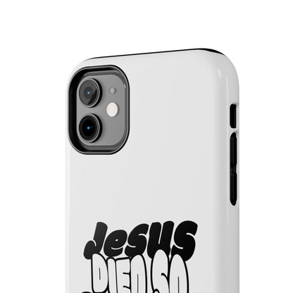'Jesus Died So You Can Live' Tough Phone Cases