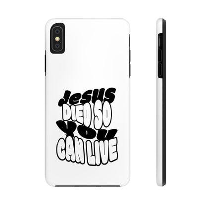 'Jesus Died So You Can Live' Tough Phone Cases