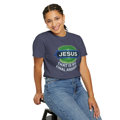 'Jesus Is The Final Answer' Comfort Tee
