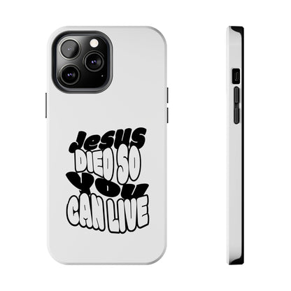 'Jesus Died So You Can Live' Tough Phone Cases