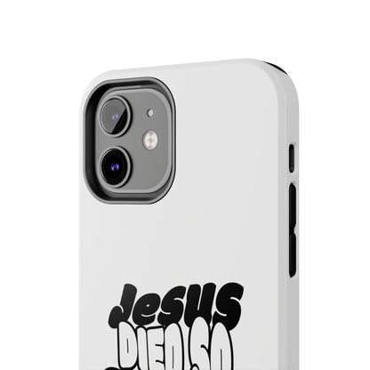 'Jesus Died So You Can Live' Tough Phone Cases