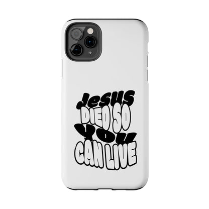 'Jesus Died So You Can Live' Tough Phone Cases