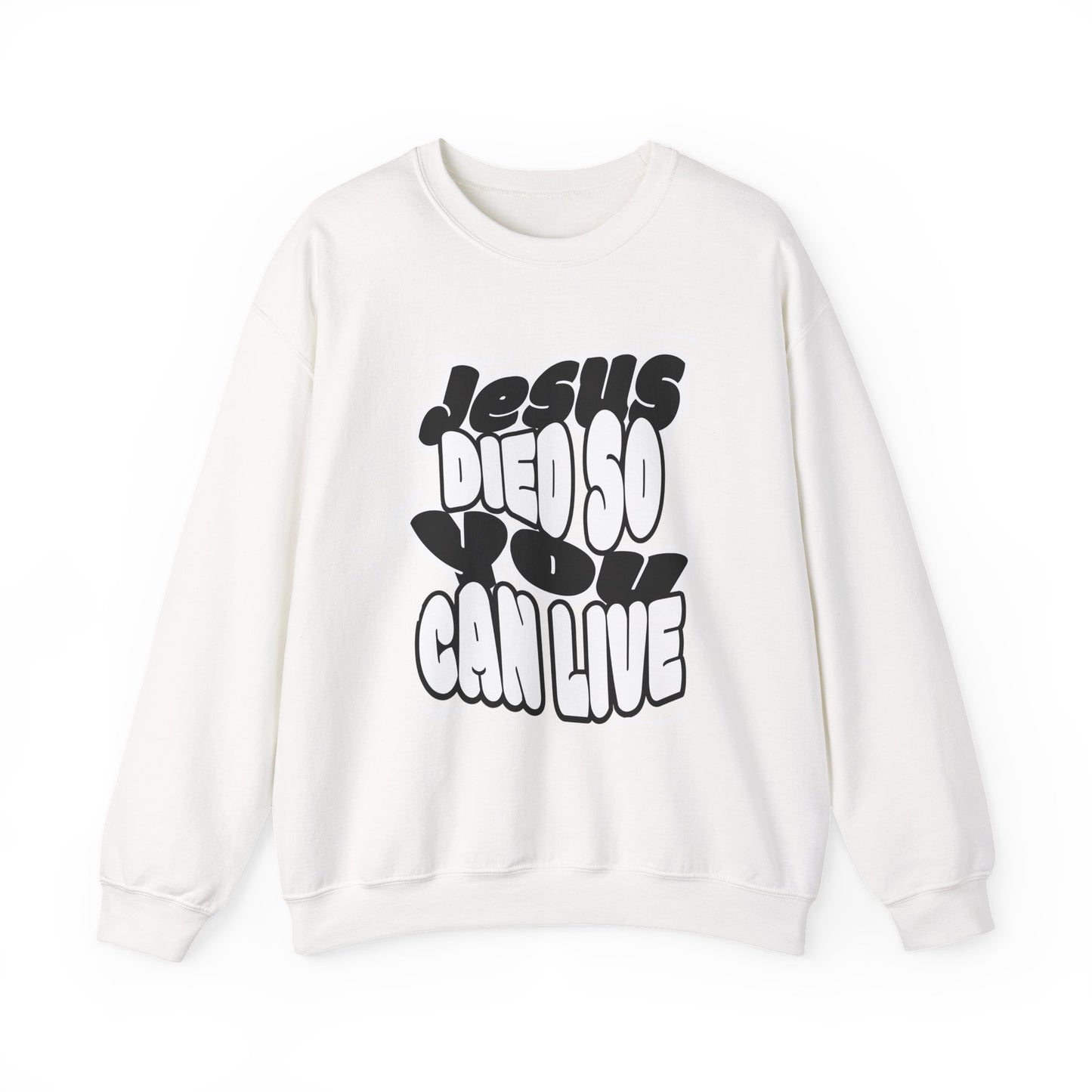'Jesus Died So You Can Live' Sweatshirt