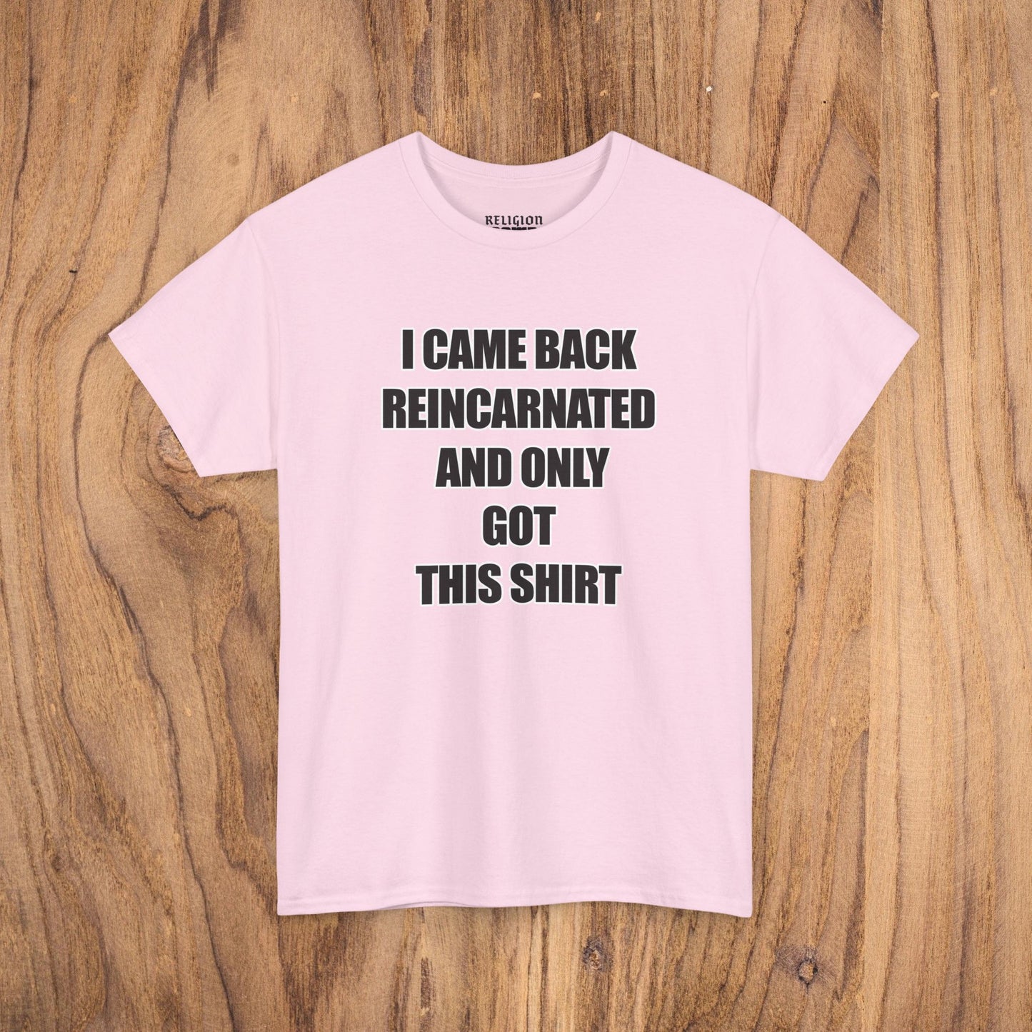'I Came Back Reincarnated' Tee