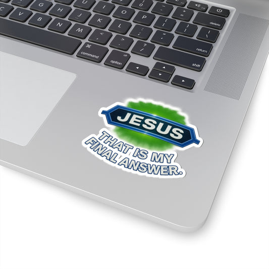 'Jesus...That Is My Final Answer' Sticker