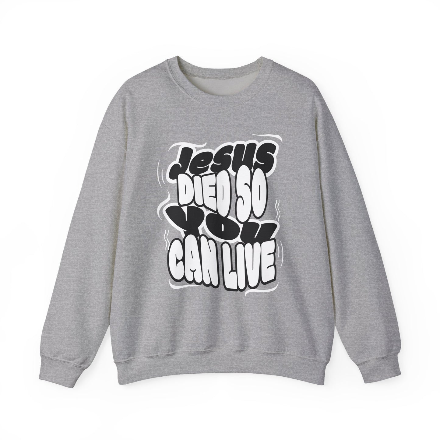 'Jesus Died So You Can Live' Sweatshirt
