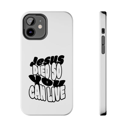 'Jesus Died So You Can Live' Tough Phone Cases