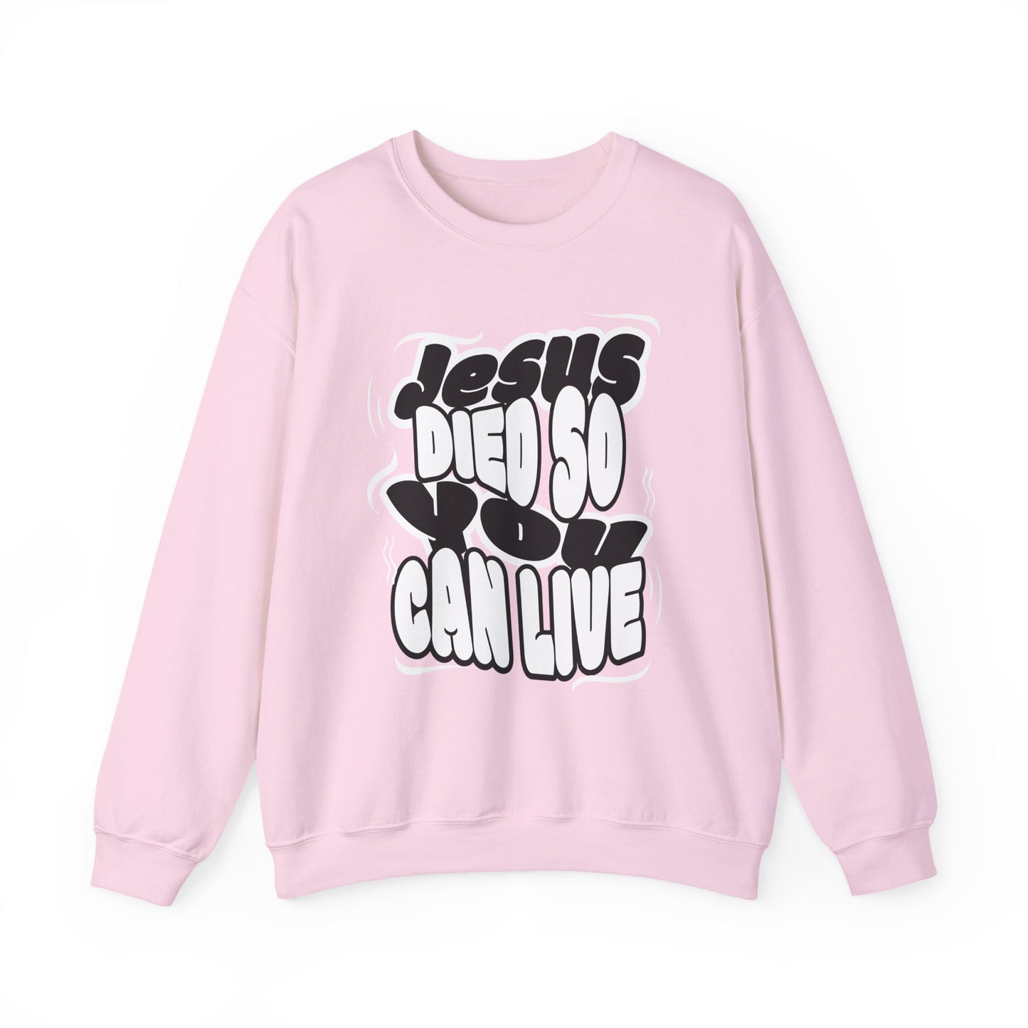 'Jesus Died So You Can Live' Sweatshirt
