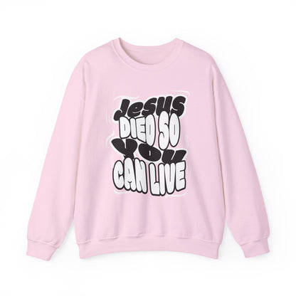 'Jesus Died So You Can Live' Sweatshirt