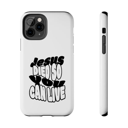 'Jesus Died So You Can Live' Tough Phone Cases
