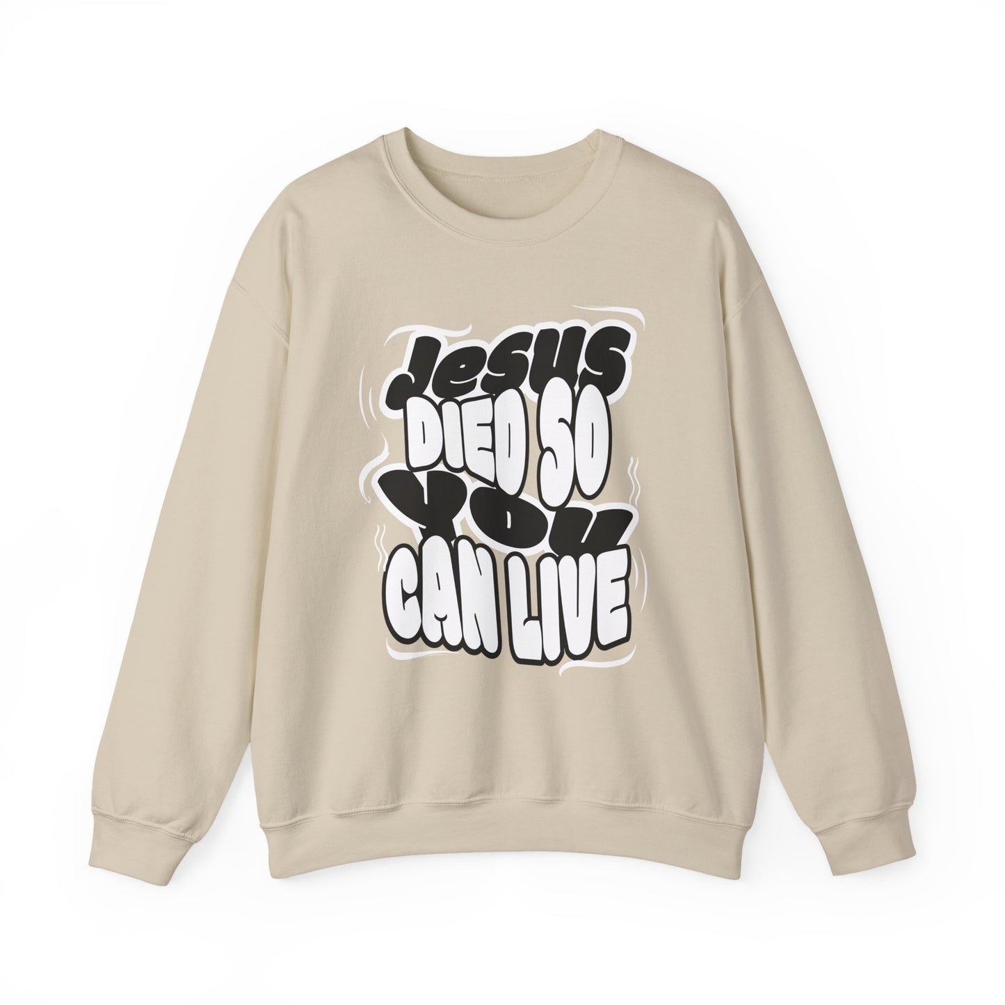 'Jesus Died So You Can Live' Sweatshirt