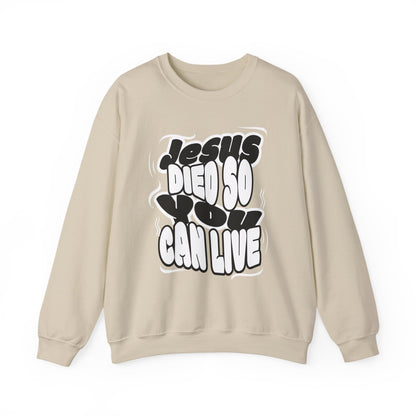 'Jesus Died So You Can Live' Sweatshirt