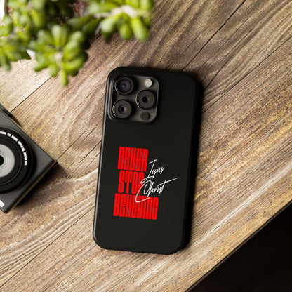 'Never Stop Believing' SLIM iPhone Case