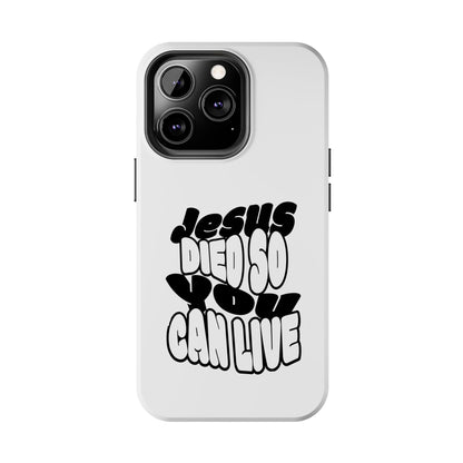 'Jesus Died So You Can Live' Tough Phone Cases