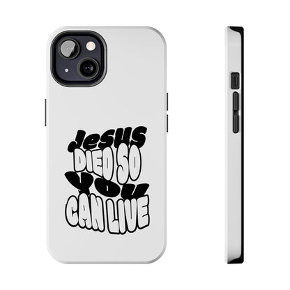 'Jesus Died So You Can Live' Tough Phone Cases