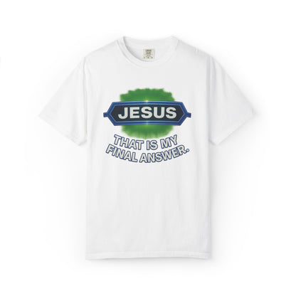 'Jesus Is The Final Answer' Comfort Tee