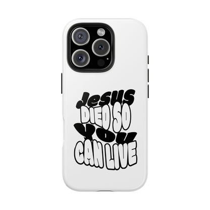 'Jesus Died So You Can Live' Tough Phone Cases