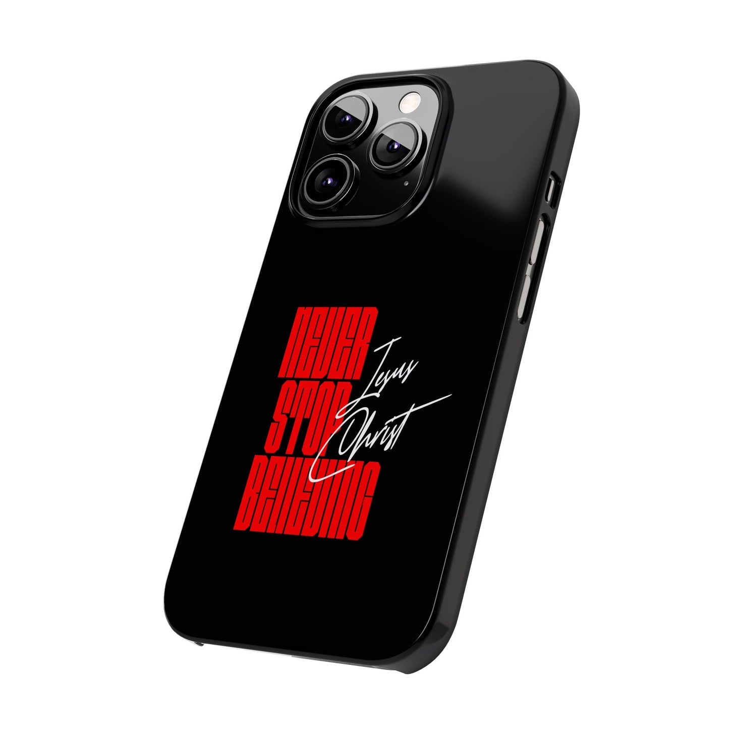 'Never Stop Believing' SLIM iPhone Case