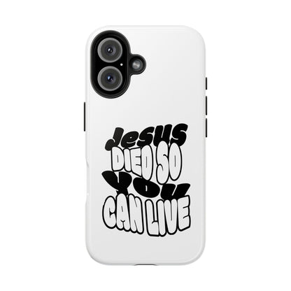 'Jesus Died So You Can Live' Tough Phone Cases