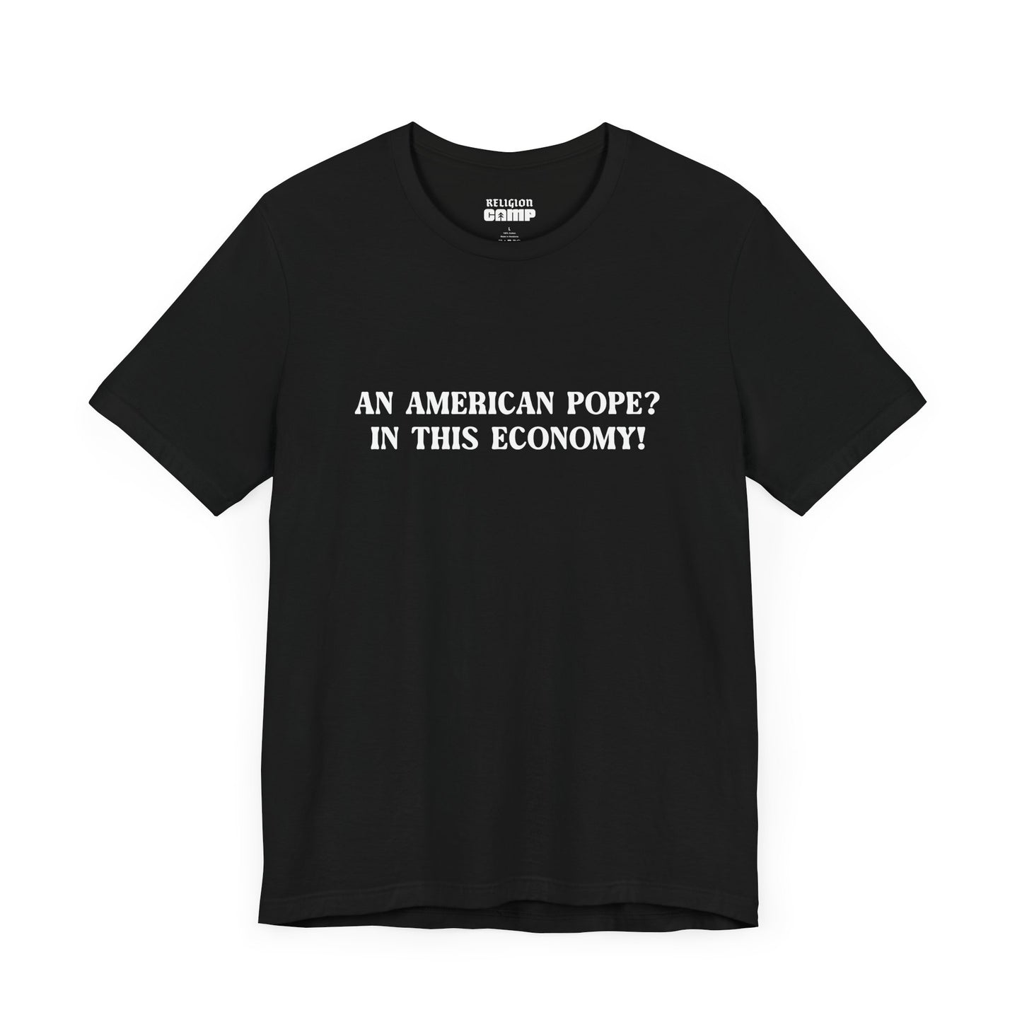 "An American Pope? In This Economy!" Tee