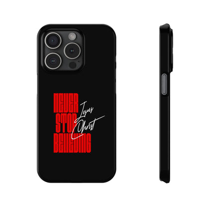 'Never Stop Believing' SLIM iPhone Case