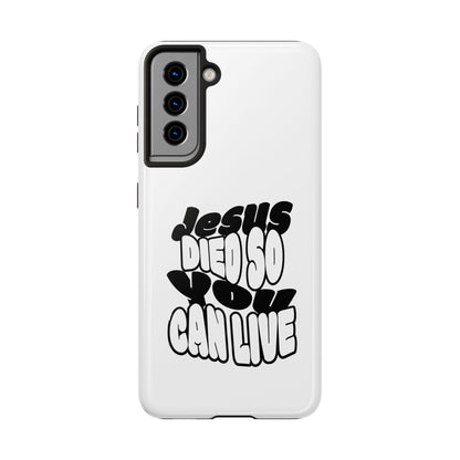 'Jesus Died So You Can Live' Tough Phone Cases