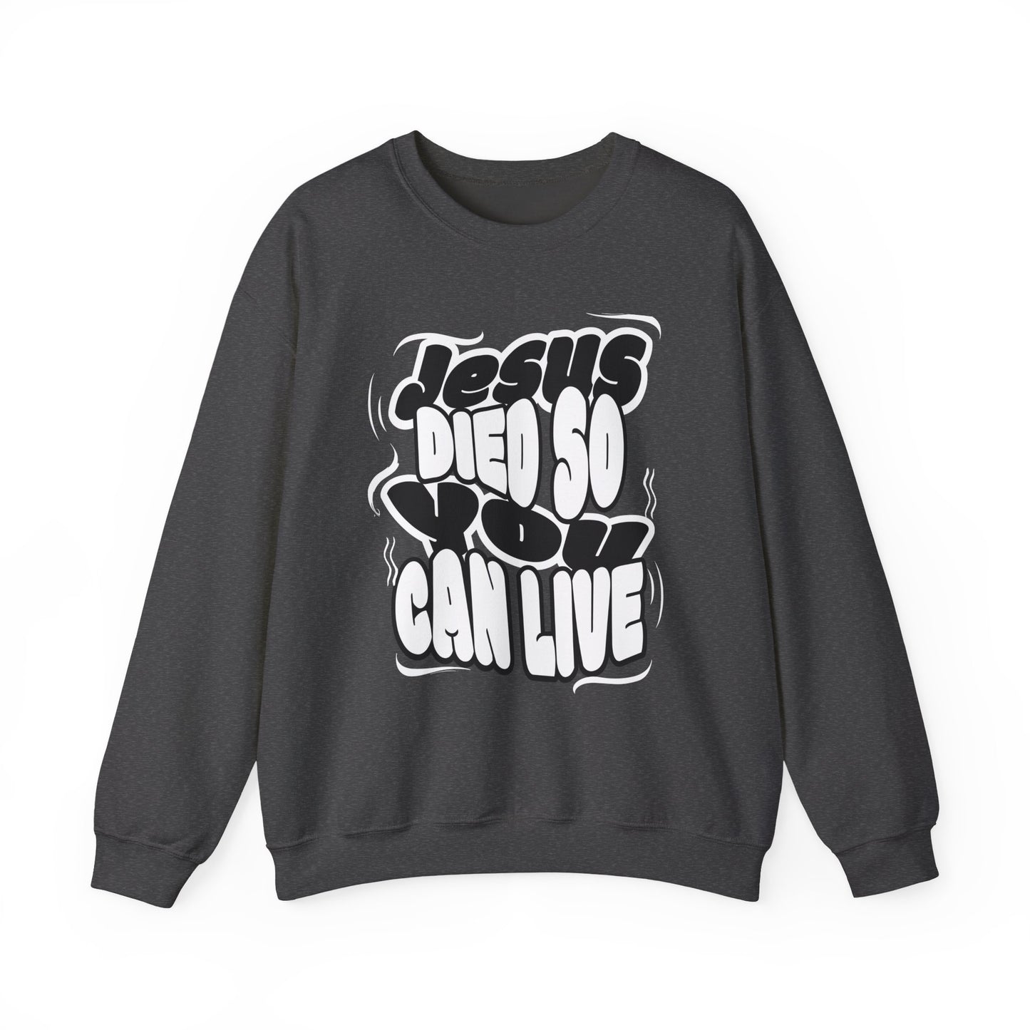 'Jesus Died So You Can Live' Sweatshirt