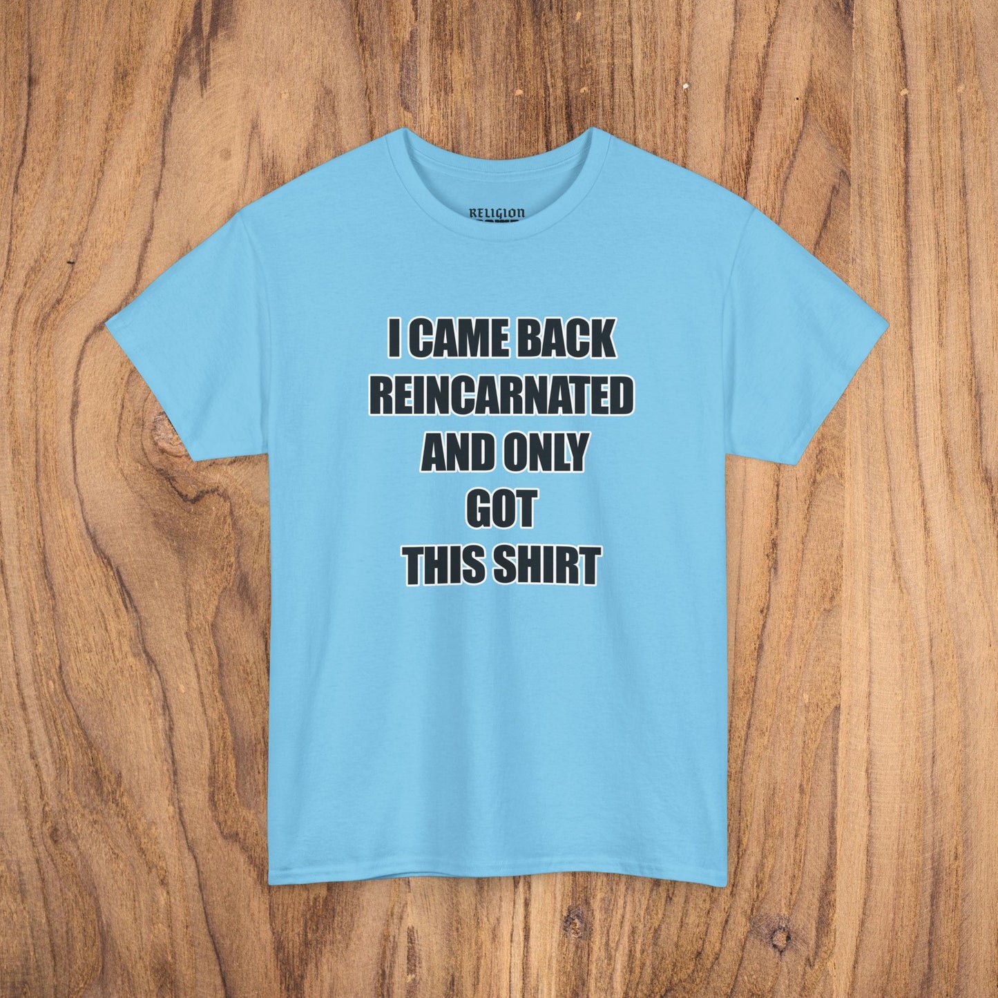 'I Came Back Reincarnated' Tee